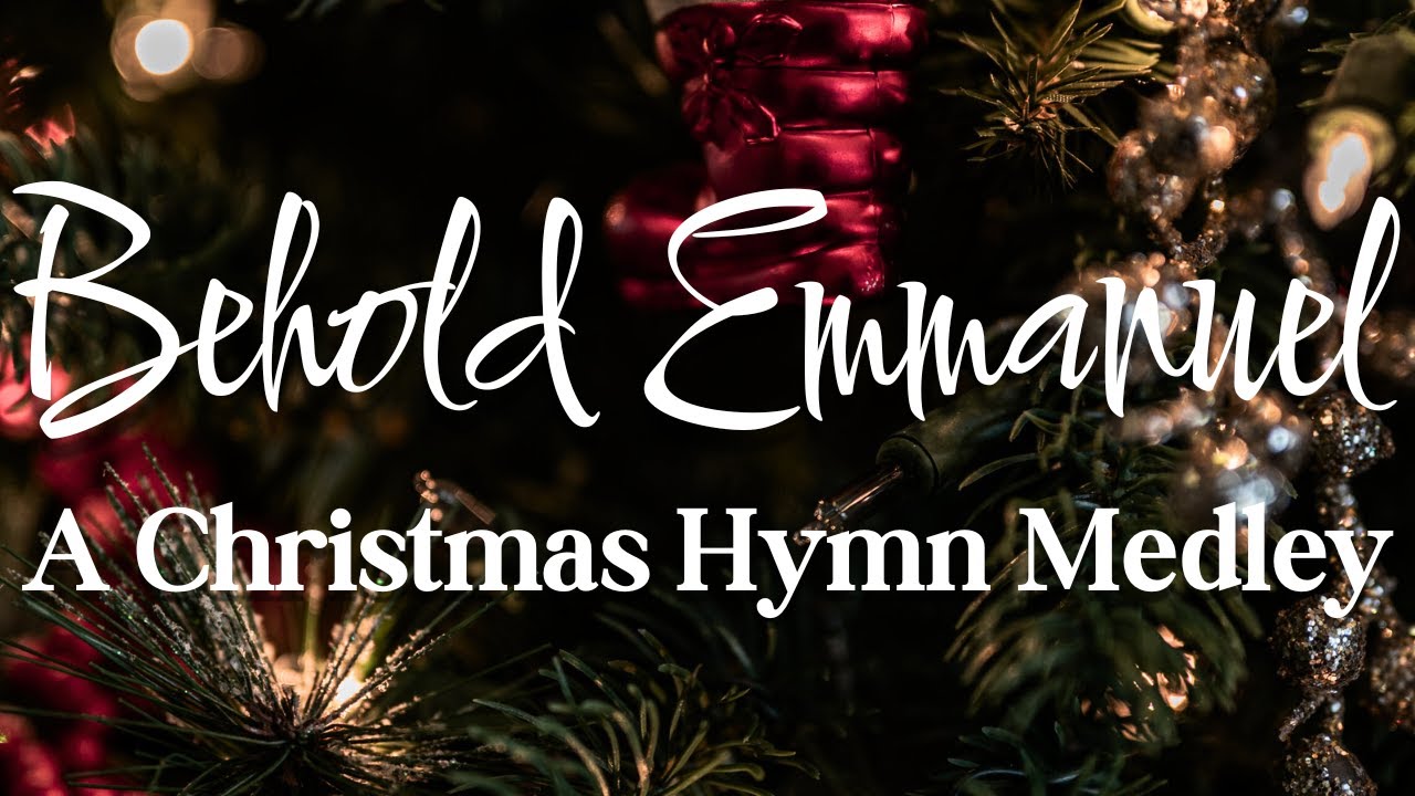 Behold Emmanuel | A Christmas Hymn Medley