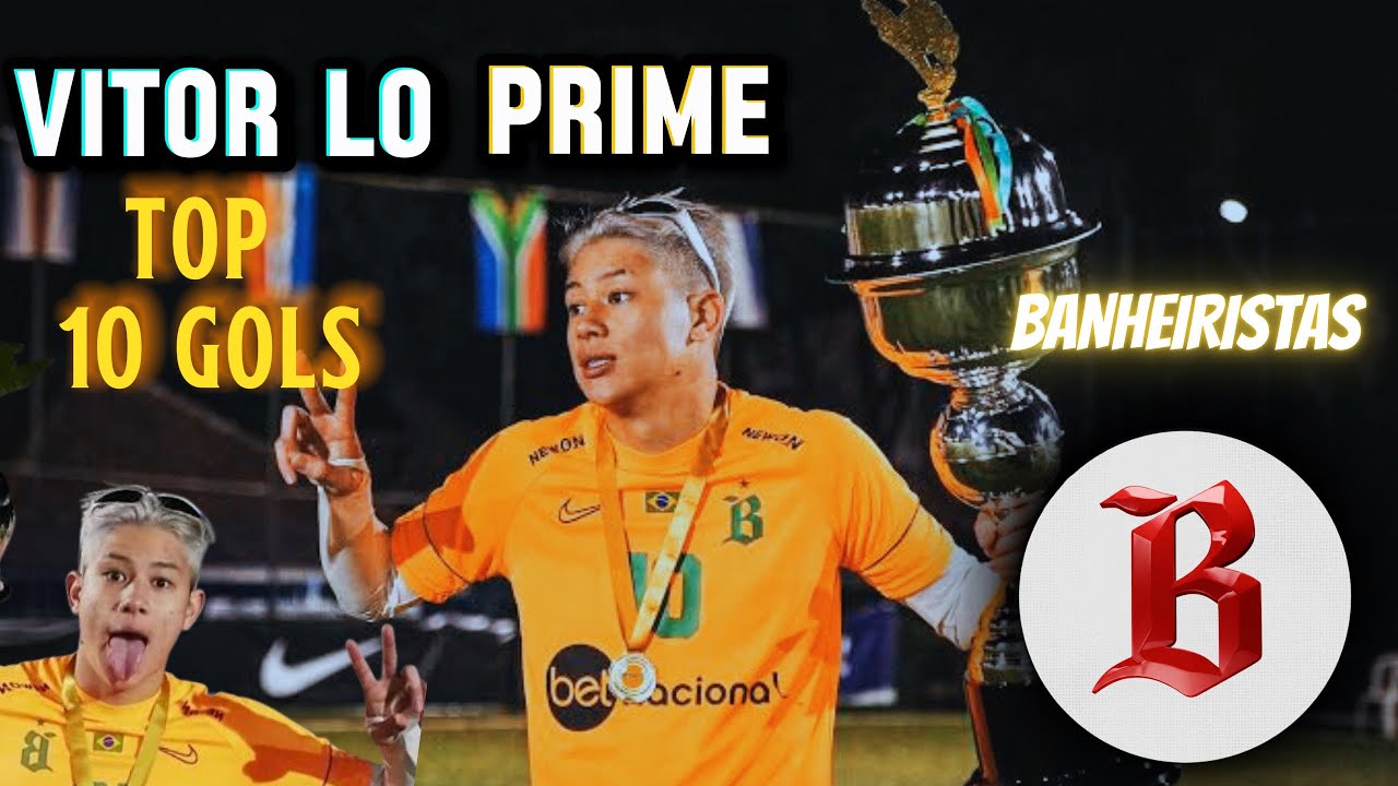 VITOR LO PRIME! TOP - 10 GOLS! BANHEIRISTAS