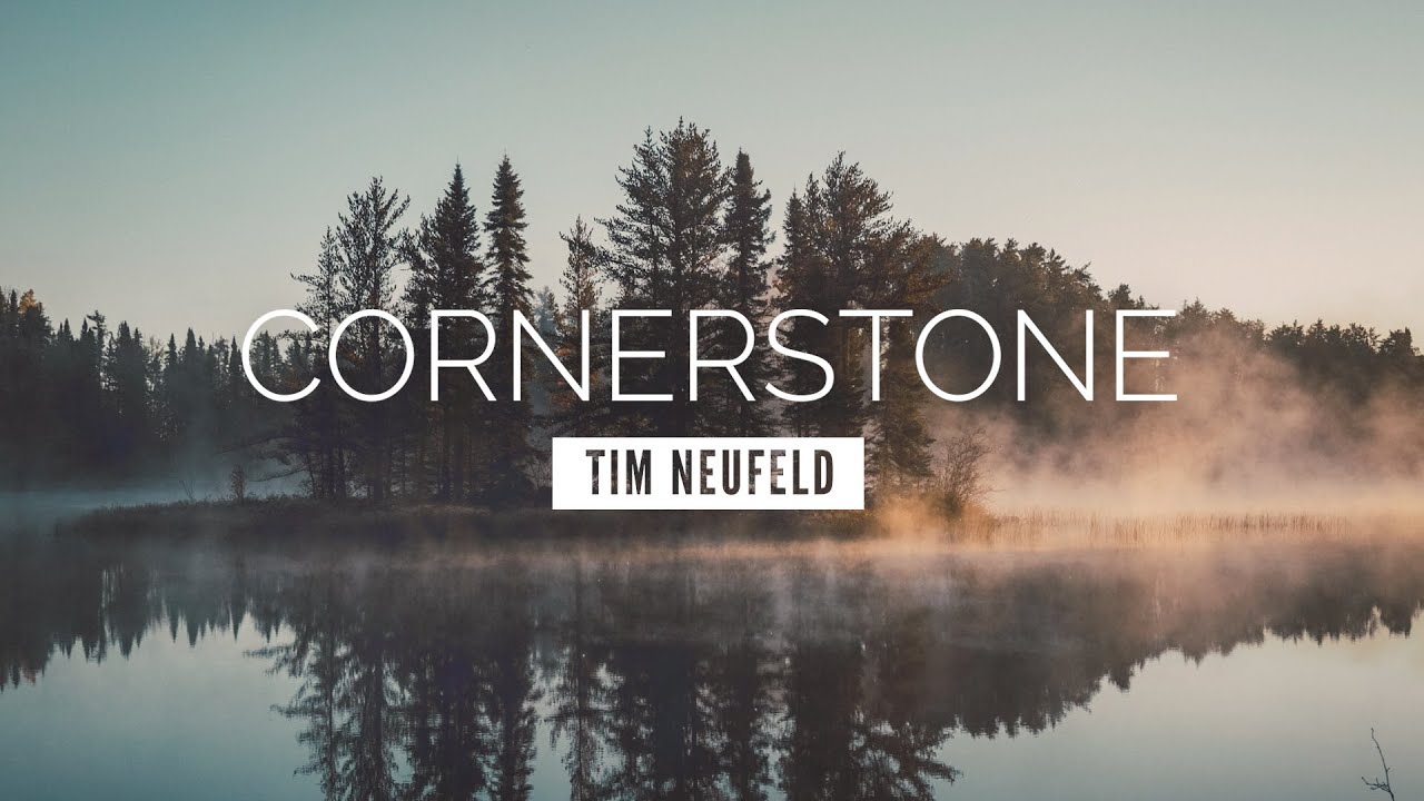 Cornerstone - Tim Neufeld | LYRIC VIDEO