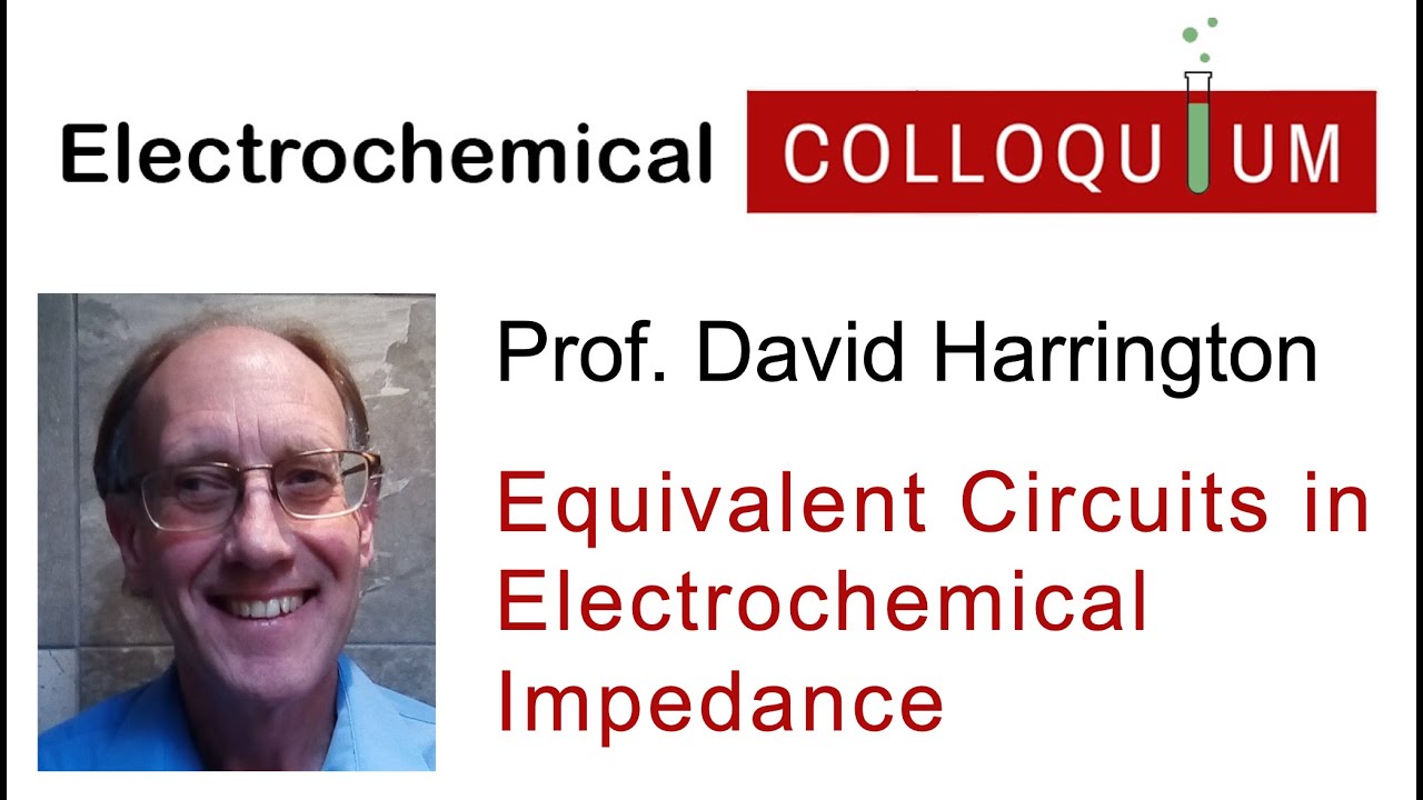 31. Prof. David Harrington  -  Equivalent Circuits in Electrochemical Impedance