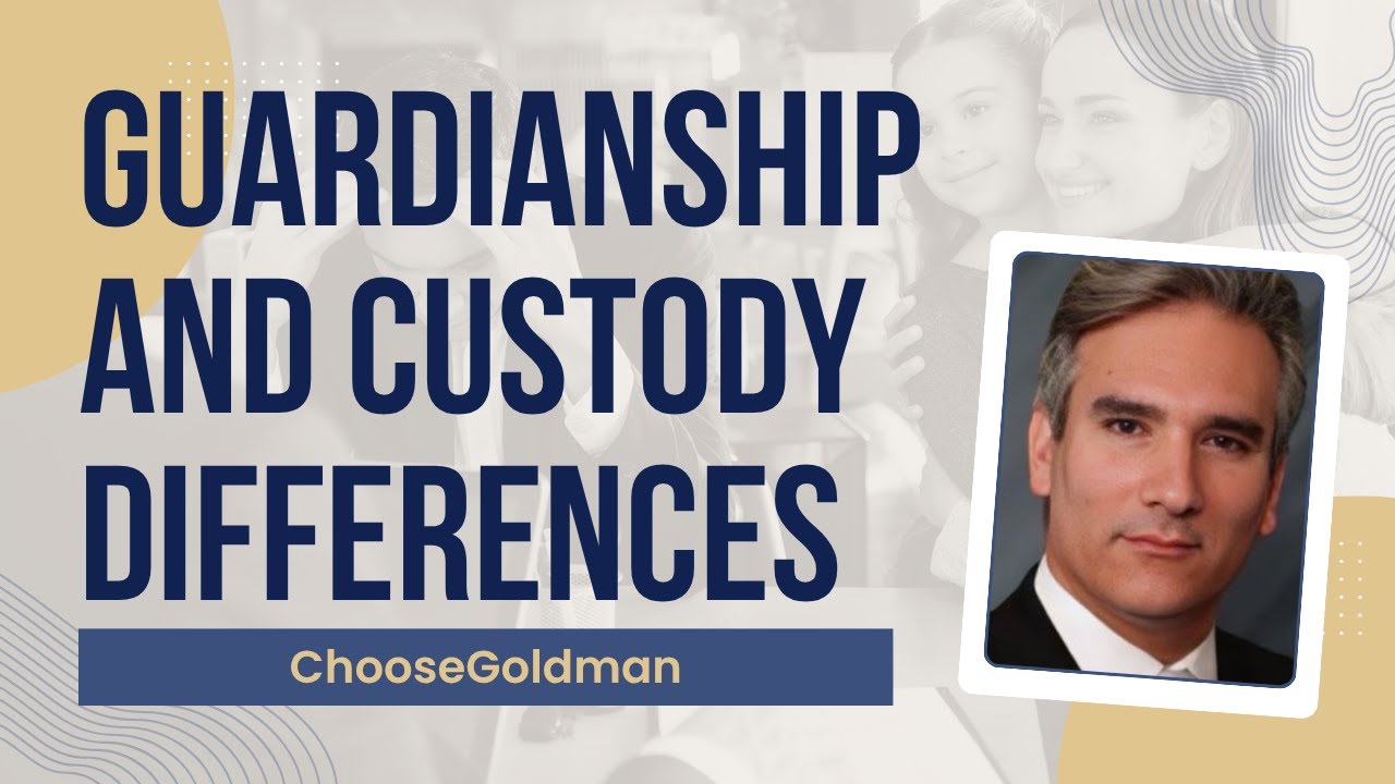 What Is The [Difference Between Guardianship & Child Custody]  - ChooseGoldman.com