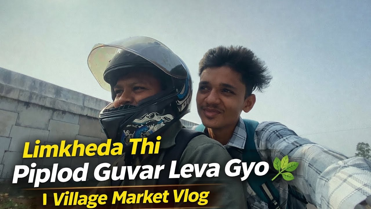 Limkheda Thi Piplod Guvar Leva Gyo 🌿 | Village Market Vlog #Limkheda #Piplod #Guvar #VillageVlog 