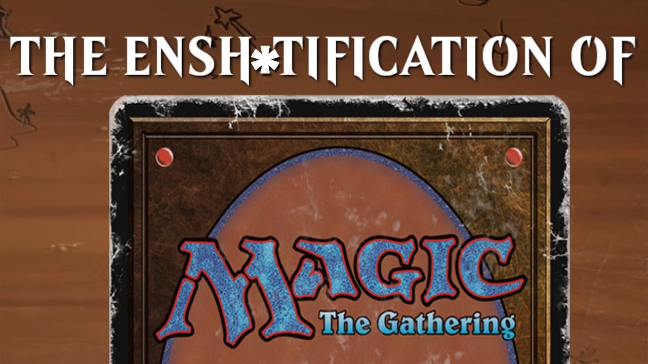 The Ensh*tification of Magic the Gathering