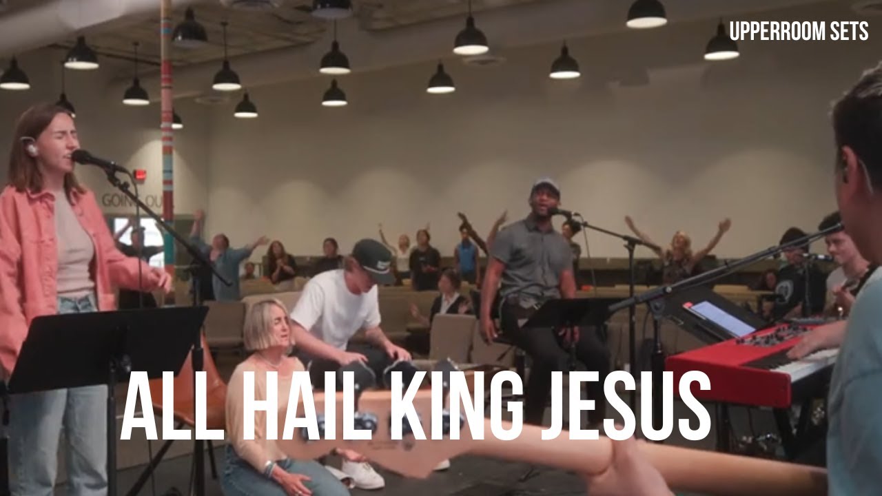 All Hail King Jesus + Spontaneous | Upperroom Sets