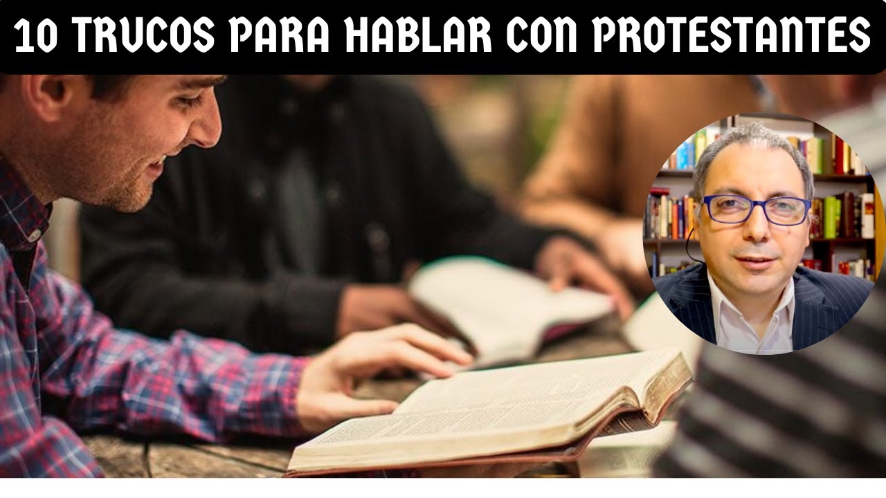 10 trucos para vencer en las conversaciones contra protestantes