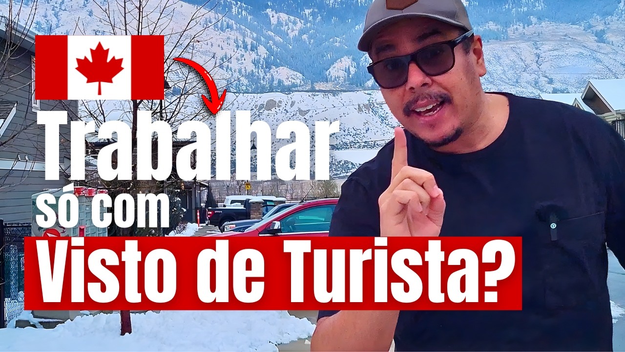 Voc&ecirc; Pode Trabalhar no Canad&aacute; S&oacute; com Visto de Turista?