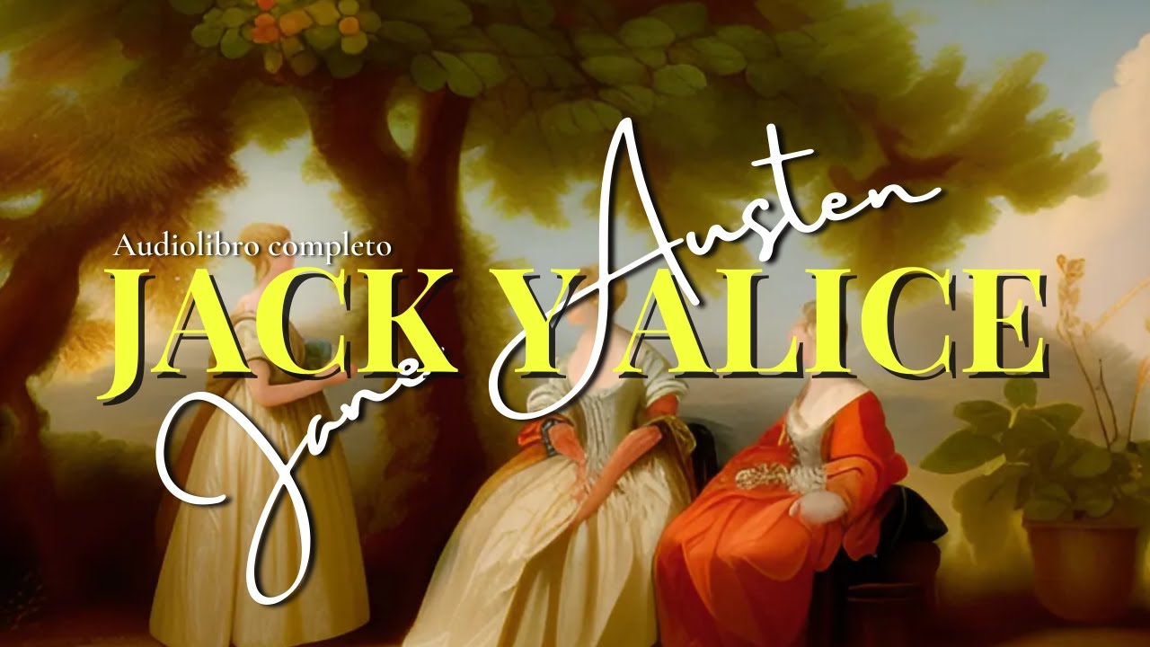 JACK Y ALICE: Una novela inédita de Jane Austen |Audiolibro completo (subs).