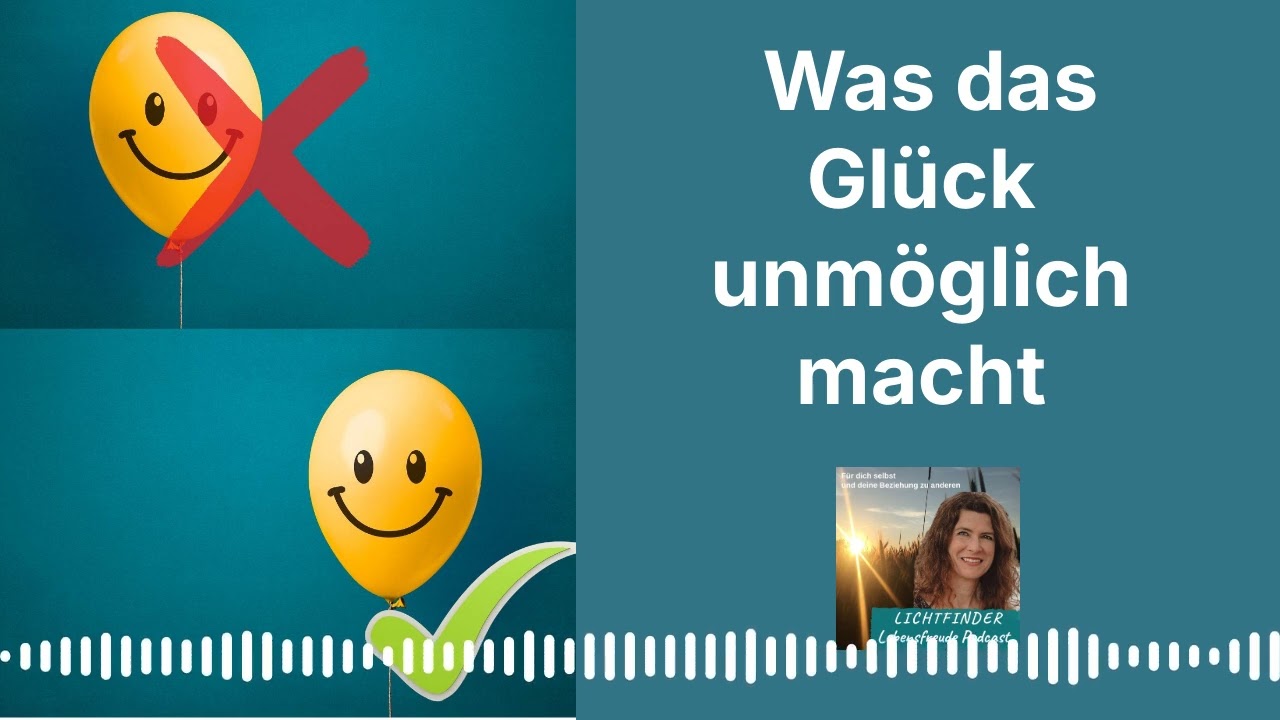 Was das Glück unmöglich macht - und wie es dennoch gelingt 161 #lebensfreude #gedanken