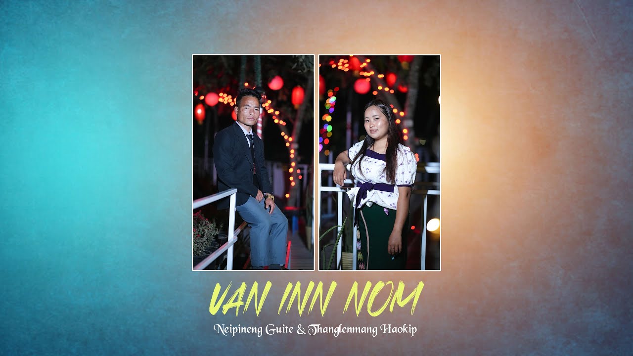 Van Inn Nom ||  Neipineng Guite & Thanglenmang Haokip | Thadou -Kuki Gospel Music Video