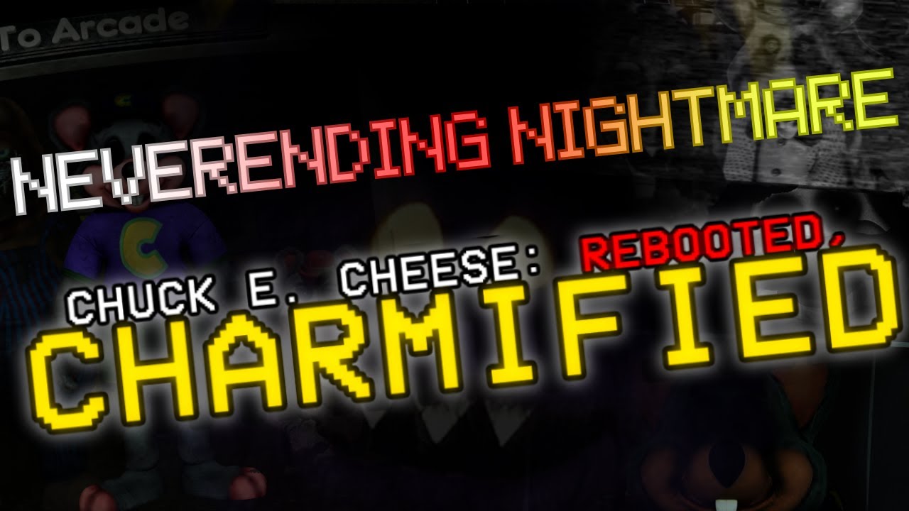 Chuck E. Cheese: Rebooted, Charmified!: Neverending Nightmare