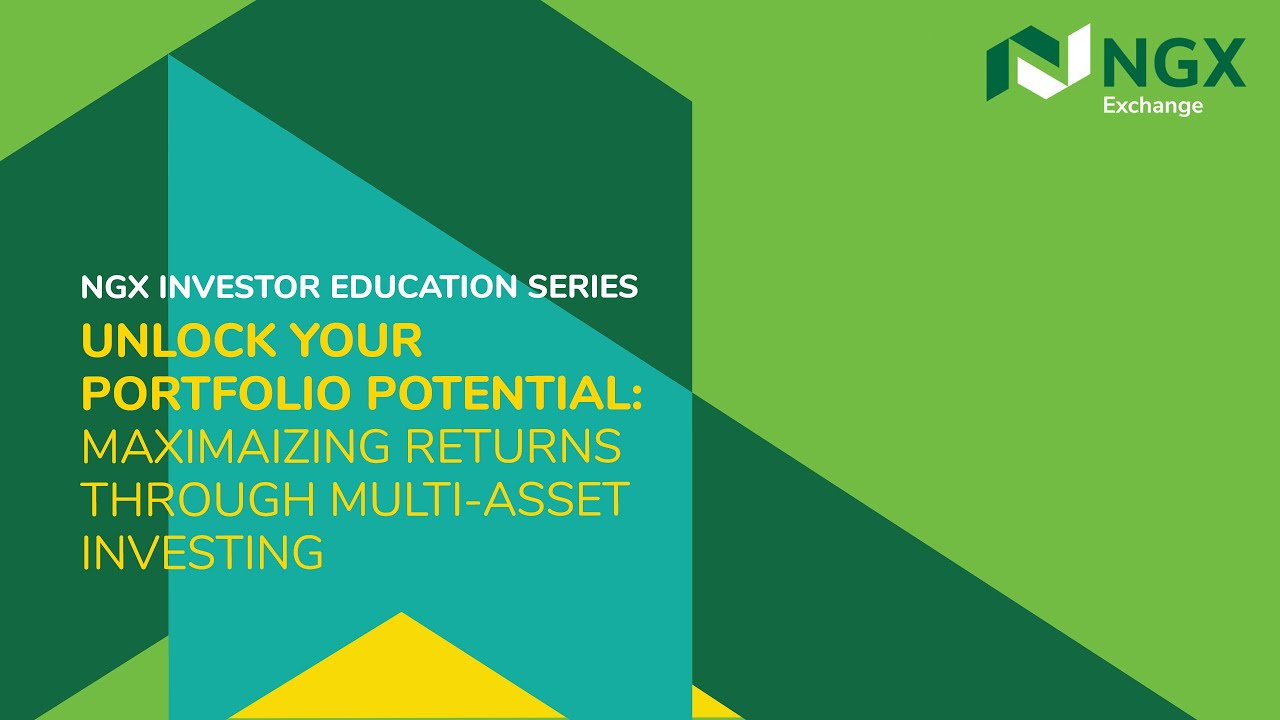 NGX Investor Education Series - Maximizing Returns Through Multi-Asset Investing