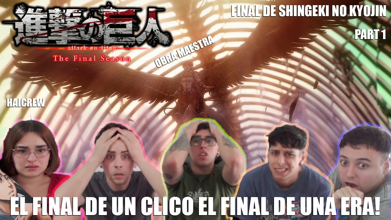 FINAL DE UNA OBRA MAESTRA SHINGEKI NO KYOJIN THE FINAL SEASON REACCION HAICREW PART 1