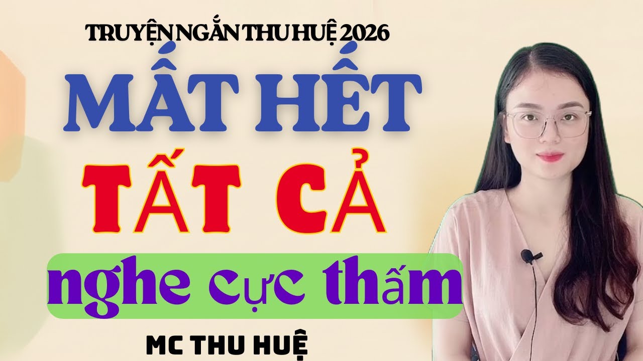 Truyện Ngắn Thu Huệ Mất Hết Tất Cả Nghe Cực Thấm | Kể Truyện Đêm Khuya Mới Nhất 2026