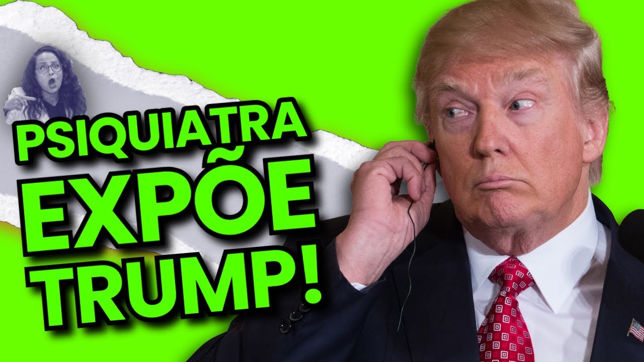 Psiquiatra Expõe Demência de Trump e é Assustador!
