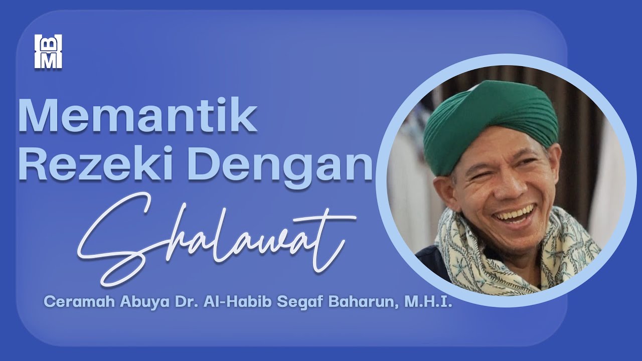 Memantik Rezeki Dengan Shalawat || Ceramah Abuya Dr. Al-Habib Segaf Baharun, M.H.I