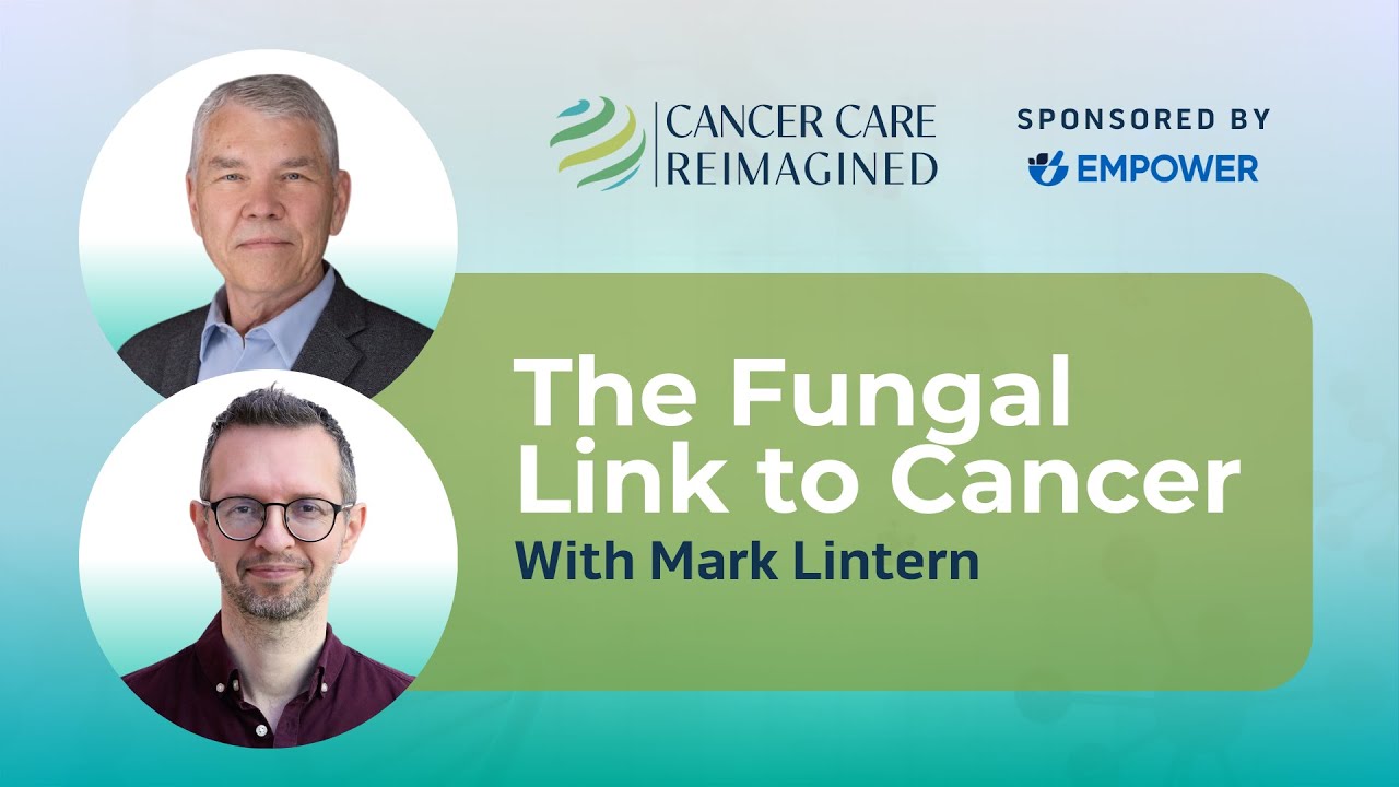 The Fungal Link To Cancer with Mark Lintern