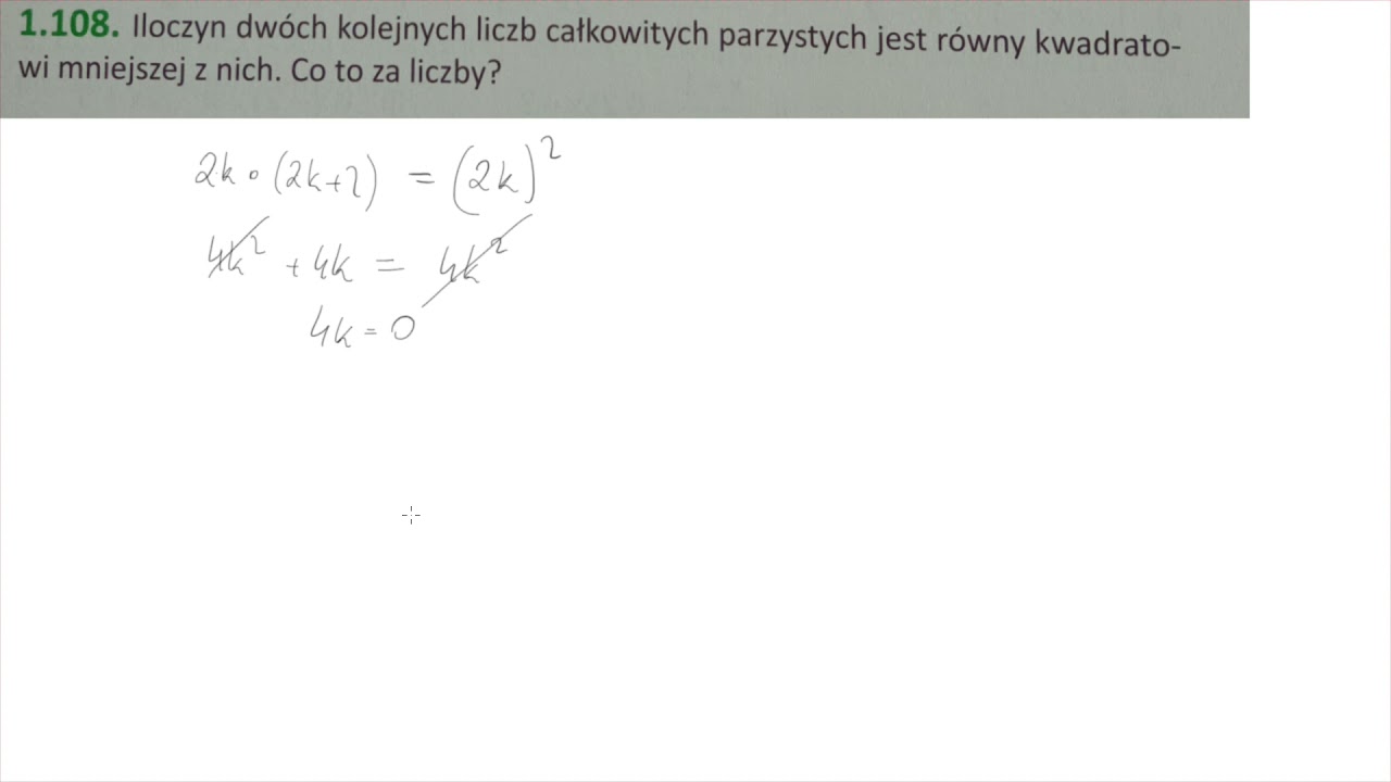 1 108 Iloczyn dwóch kolejnych liczb całkowitych parzystych jest równy kwadratowi
