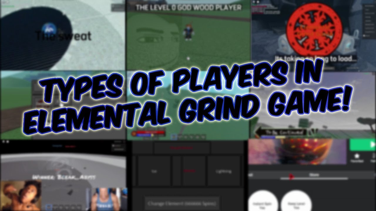 Types of Players in Elemental Grind Game | 50 Subscriber Special!!!