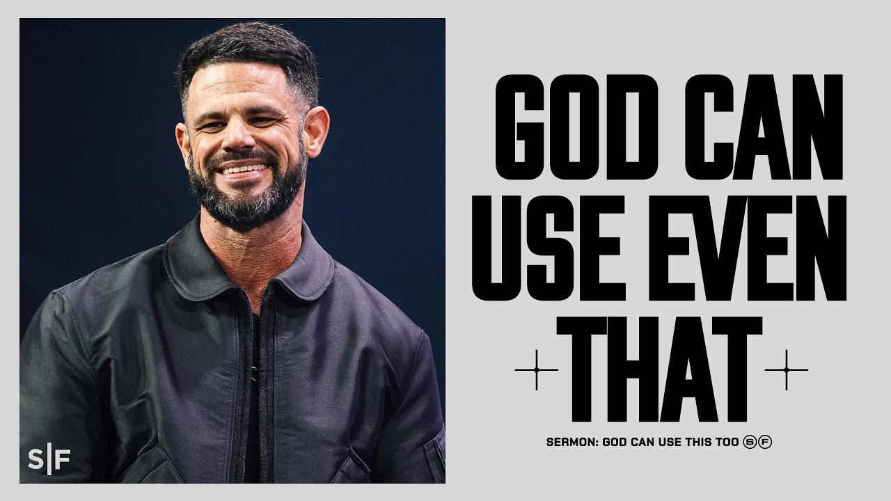 God Can Use Even That | Steven Furtick