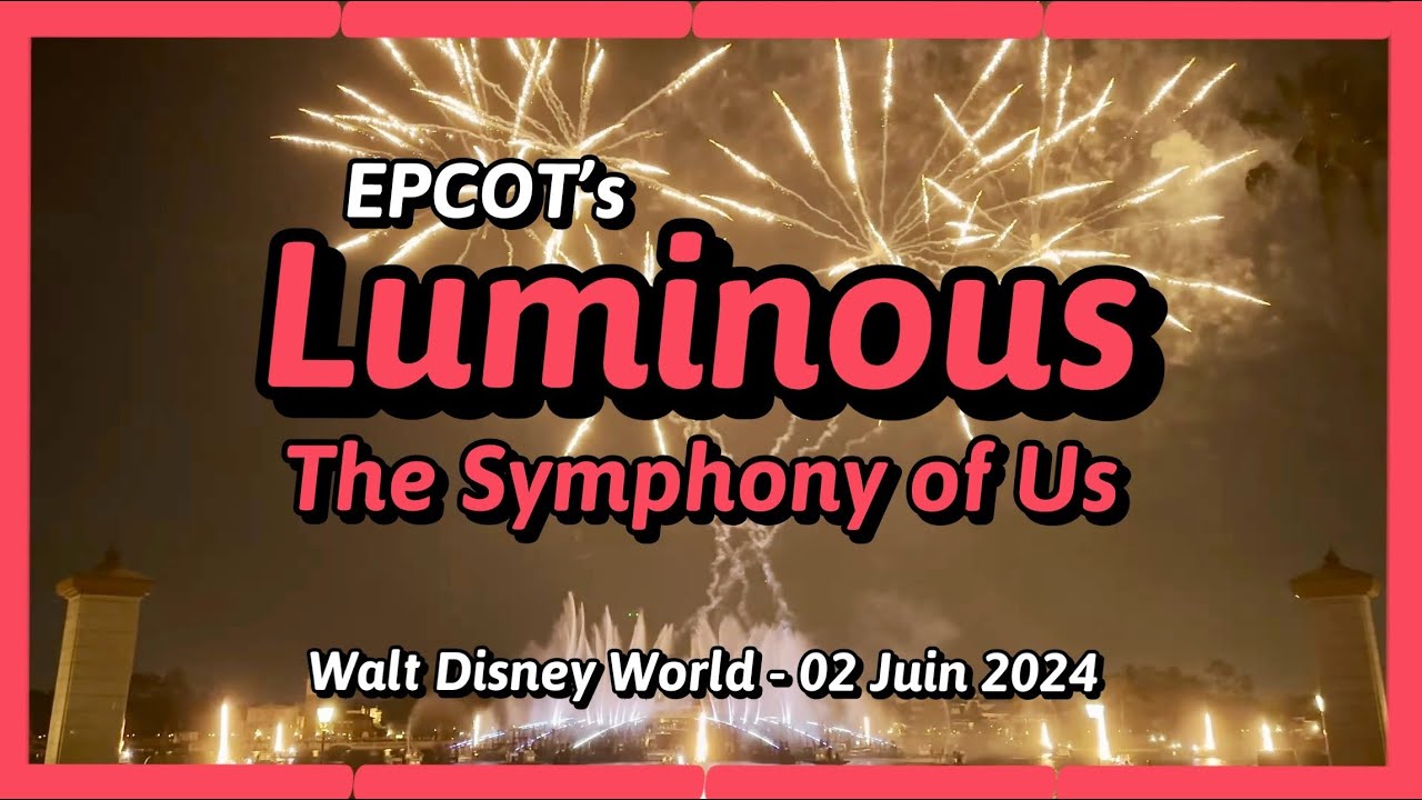 LUMINOUS - EPCOT - Walt Disney World