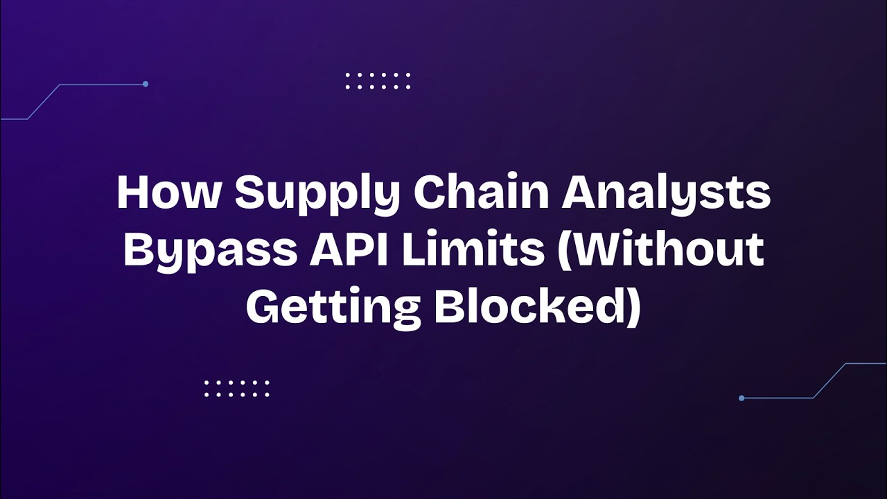 How Supply Chain Analysts Bypass API Limits (Without Getting Blocked)