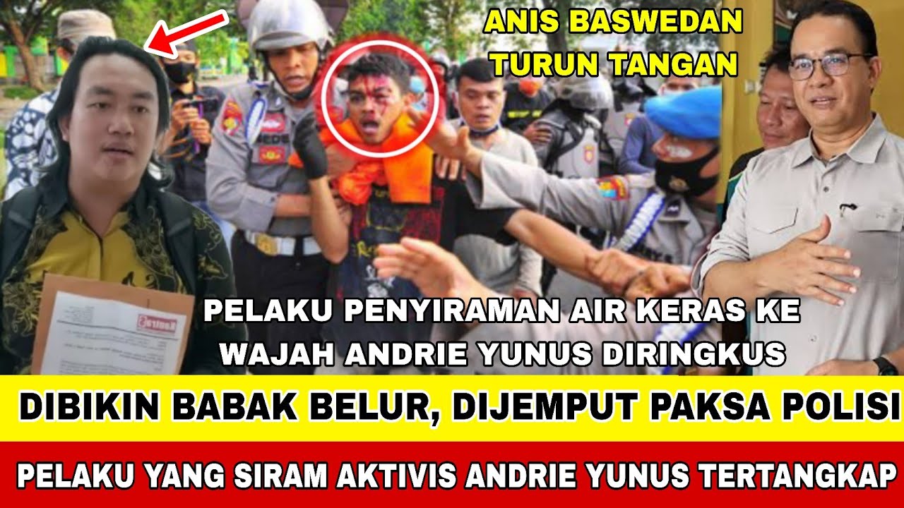 DIJEMPUT PAKSA!! AKHIRNYA OKNUM YG SIRAM ANDRIE YUNUS PAKAI AIR KER4S DITAHAN !! INI KLARIFIKASINYA