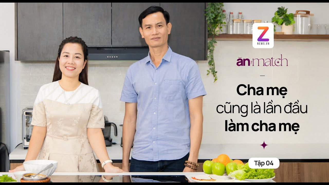 Cha mẹ cũng là lần đầu làm cha mẹ | Ăn-Match Tập 4