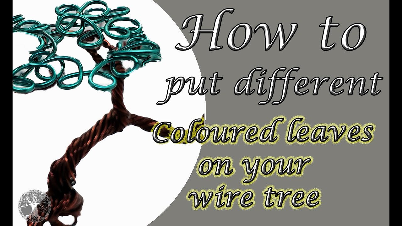 How to put different coloured leaves onto your wire tree.