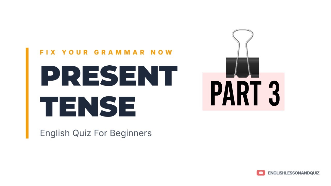Present Tense Exercise Part 3: Learn & Test Your English Basics