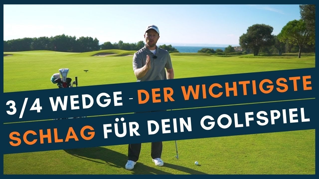 Der 3/4 Wedge - Der wichtigste Schlag für dein Golfspiel
