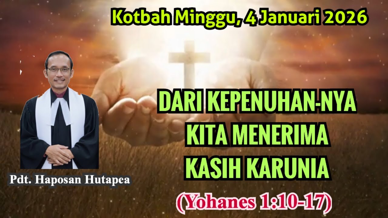 Kotbah Minggu 4 Januari 2026, Yohanes 1:10-17 @haposanhutapea 