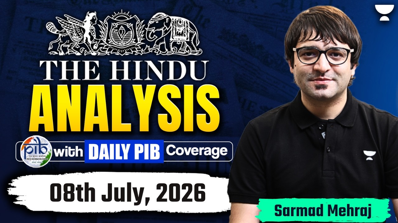 The Hindu Newspaper Analysis | 08th July, 2026 | UPSC, PIB & Editorial Current Affairs Today