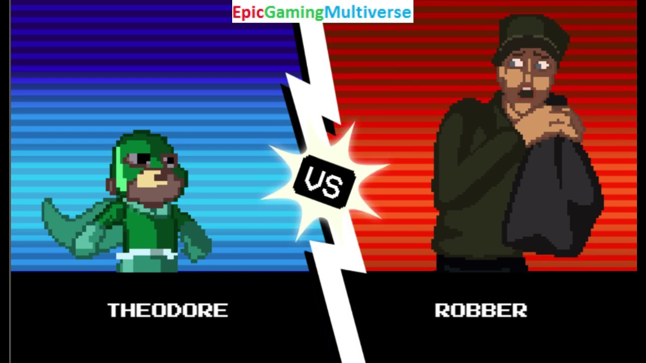 The Robber VS Theodore In A Nick's Not So Ultimate Boss Battles Match