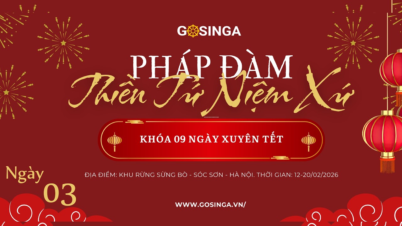 PHÁP ĐÀM NGÀY 03 KHOÁ THIỀN 09 NGÀY XUYÊN TẾT TẠI SÓC SƠN - HÀ NỘI (12 - 20/ 02/ 2026)