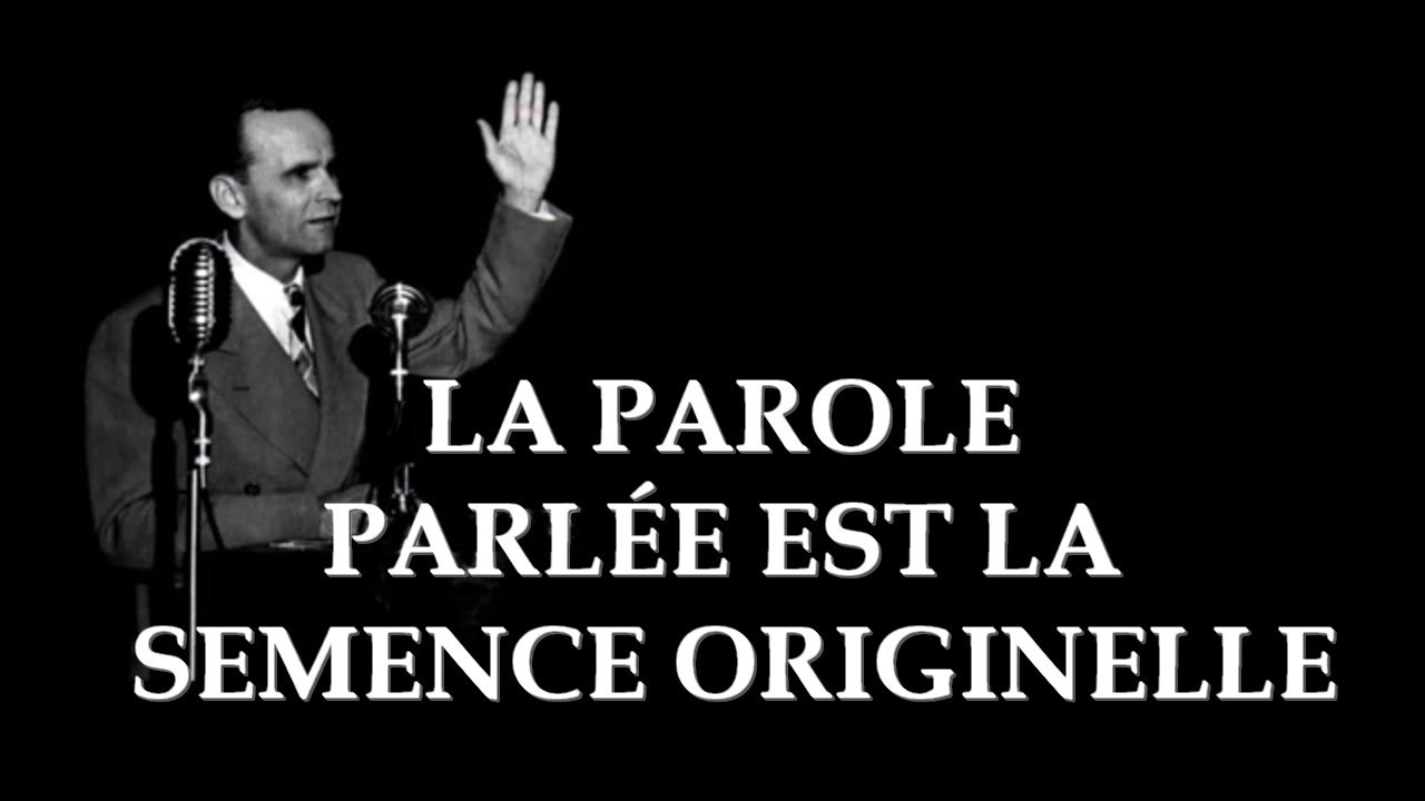 La Parole Parl&eacute;e Est La Semence Originelle (William Branham) complet matin + soir