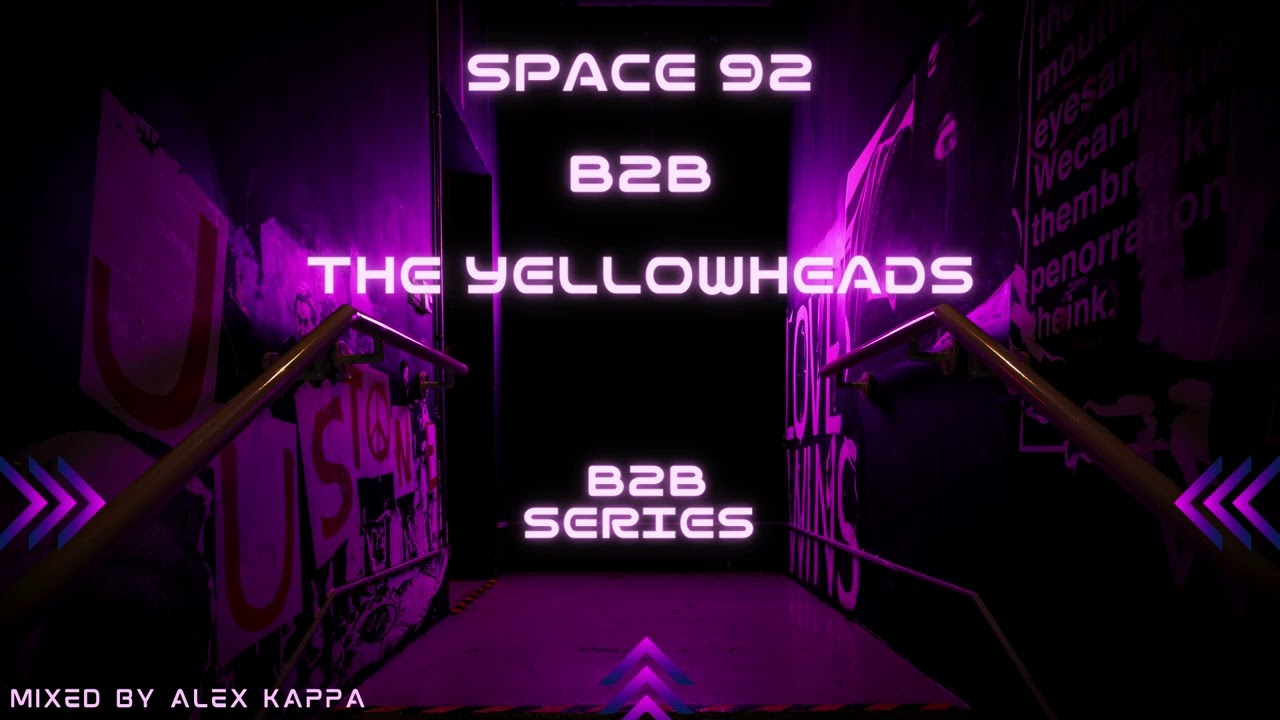 B2B Series 4 - Space 92 x The Yellowheads (Mixed by Alex Kappa)