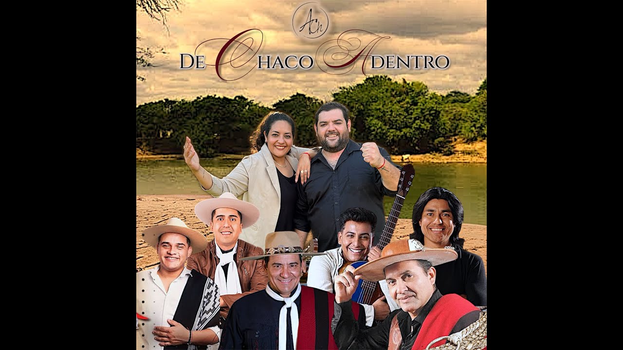 DE CHACO ADENTRO  ALMA CHAQUEÑA