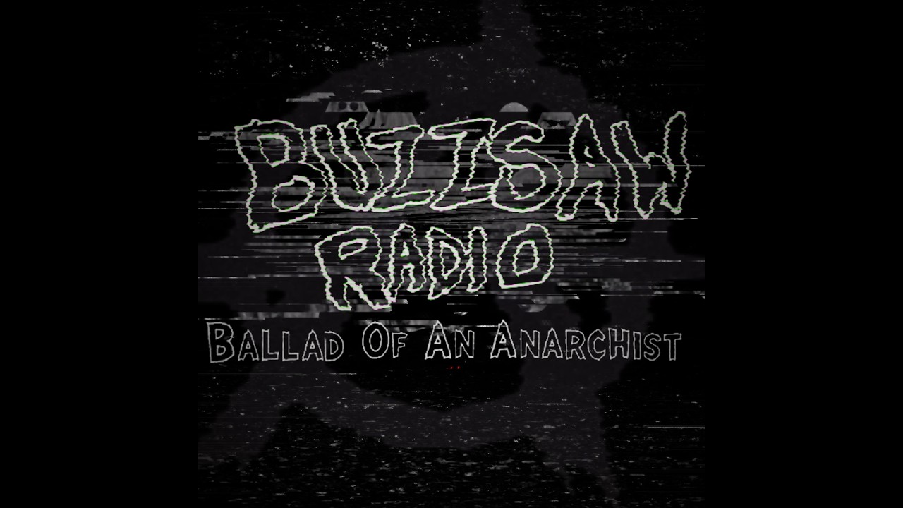 Buzzsaw Radio - Ballad of an anarchist (lyric video)