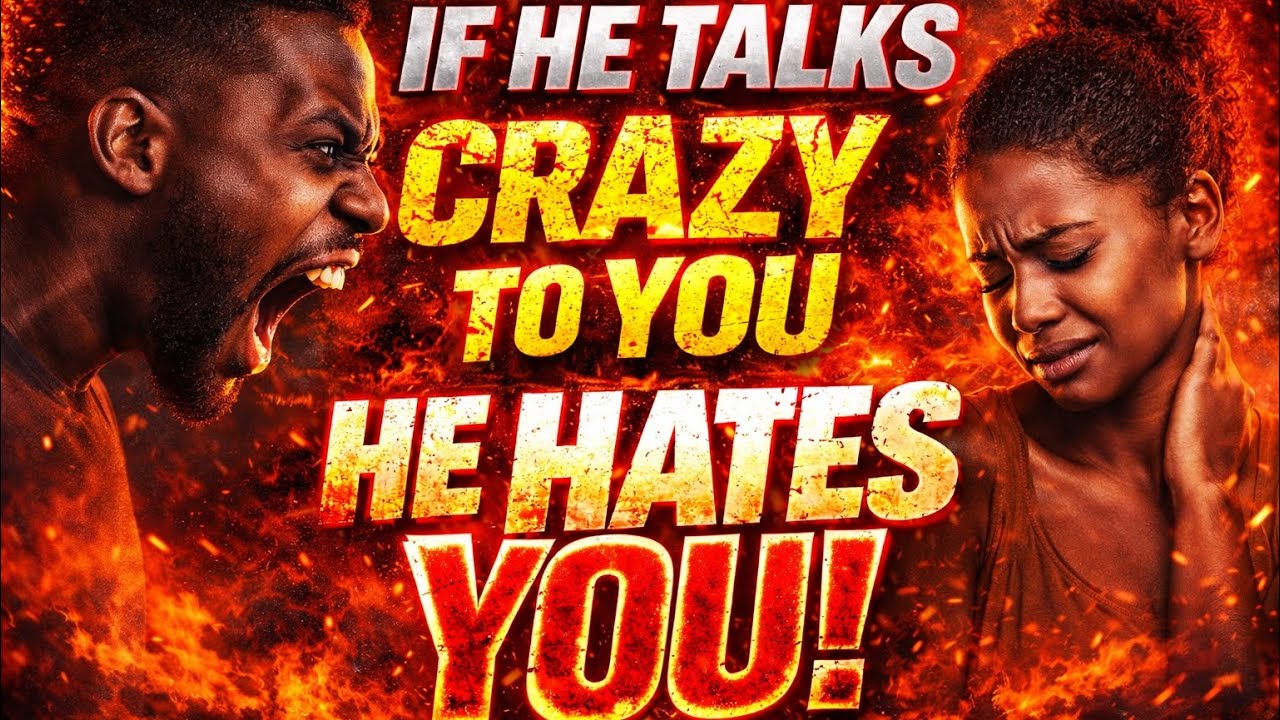 If He Talks Crazy To You&hellip;He Hates You!!!