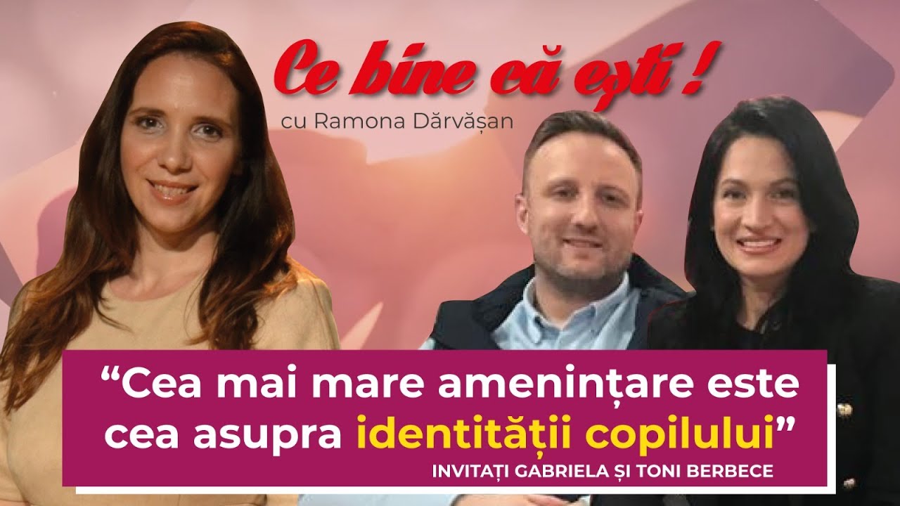 AMENINȚAREA ASUPRA IDENTITĂȚII COPILULUI - Gabriela și Toni Berbece - Ce bine că ești
