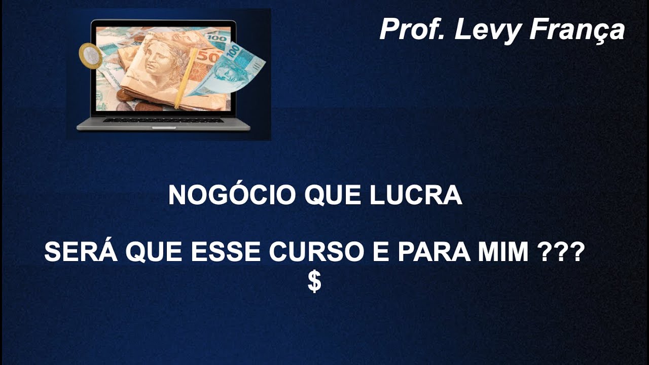 Professor Levy França.  Não sei se esse curso é para mim????