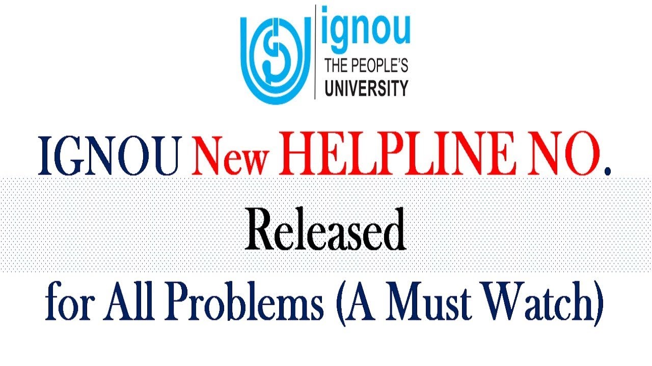 IGNOU NEW HELPLINE NUMBER RELEASED FOR EACH & EVERY PROBLEM (IMPORTANT INFORMATION FOR ALL)