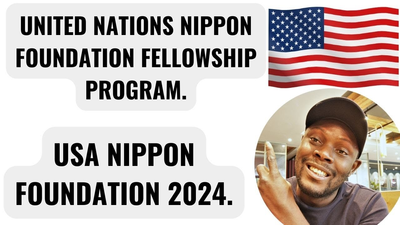 UNITED NATIONS FELLOWSHIP PROGRAM | NIPPON FOUNDATION FELOWSHIP IN THE USA.