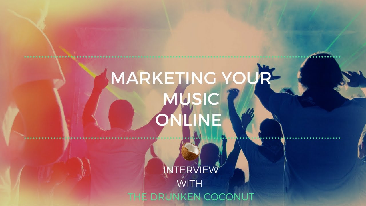 Best Way To Promote Your EDM Music 2016 | The Drunken Coconut Interview