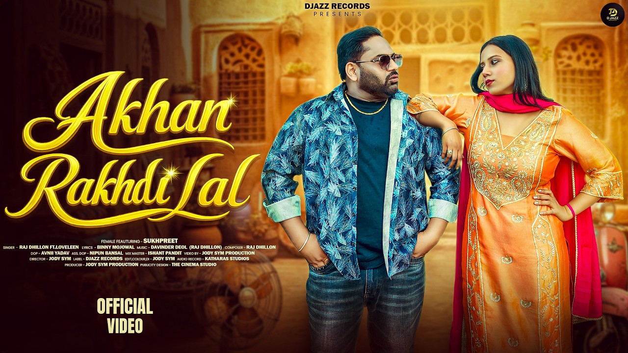 Akhan Rakhdi  Lal By - Raj Dhillon .Official  Video Latest Punjabi Song