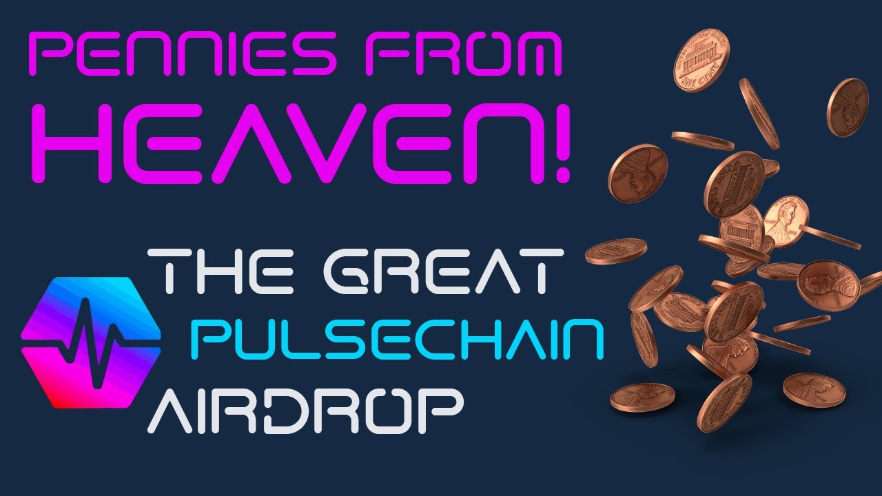 PulseChain - Pennies from Heaven! The Great PulseChain Airdrop!