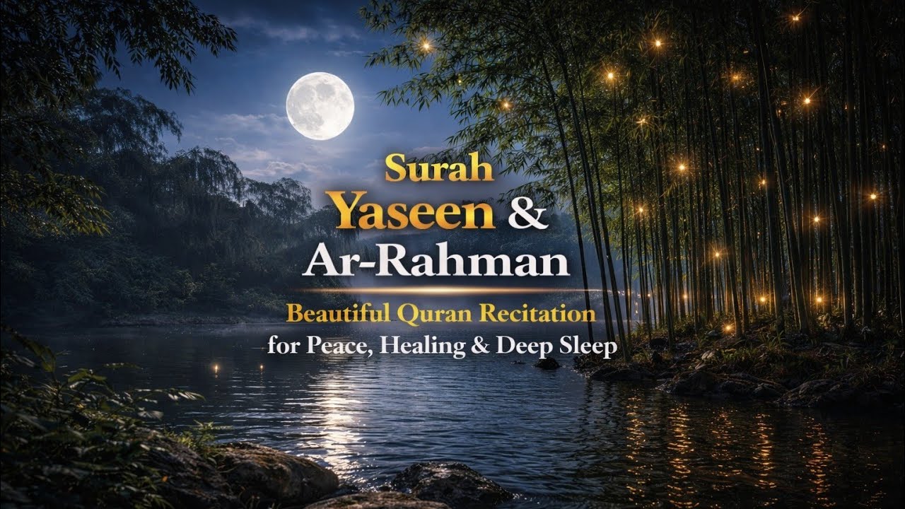 Surah Yasin (Yaseen) & Surah Ar Rahman | Beautiful Quran Recitation for Peace , Healing & Deep Sleep