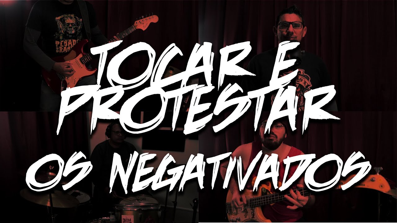 OS NEGATIVADOS - Tocar e Protestar(VideoClip)