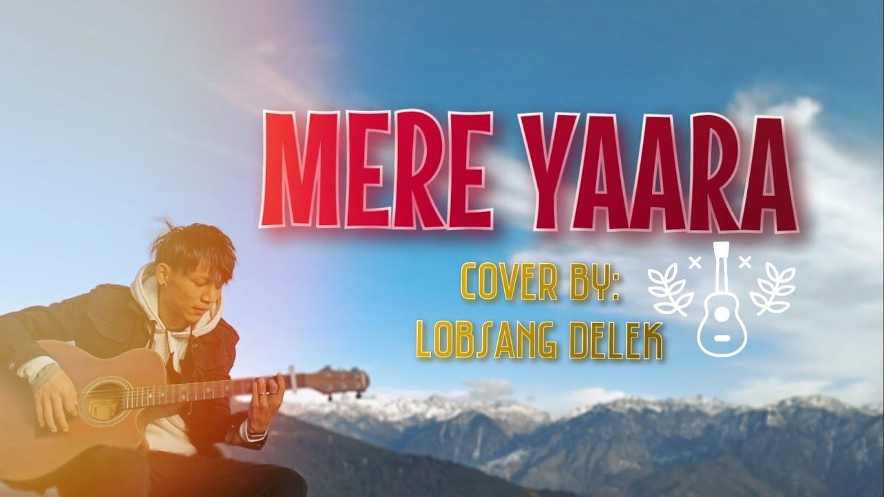 Mere Yaaraa || Sooryavanshi || Acoustic Cover by Lobsang Delek