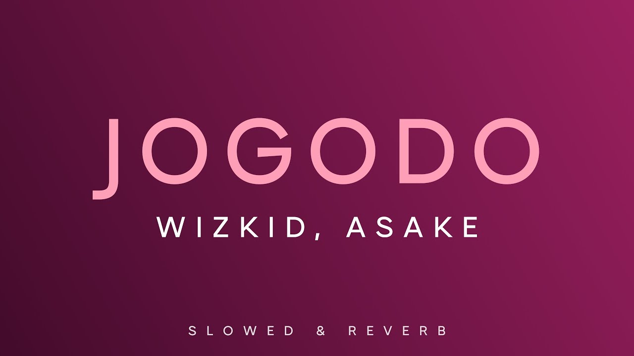 Wizkid, Asake - Jogodo | Slowed + Reverb